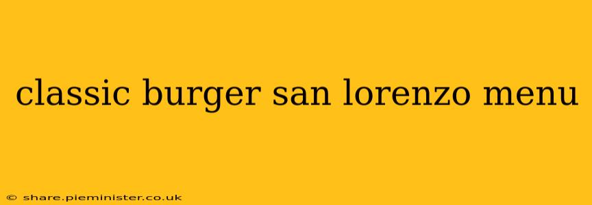 classic burger san lorenzo menu