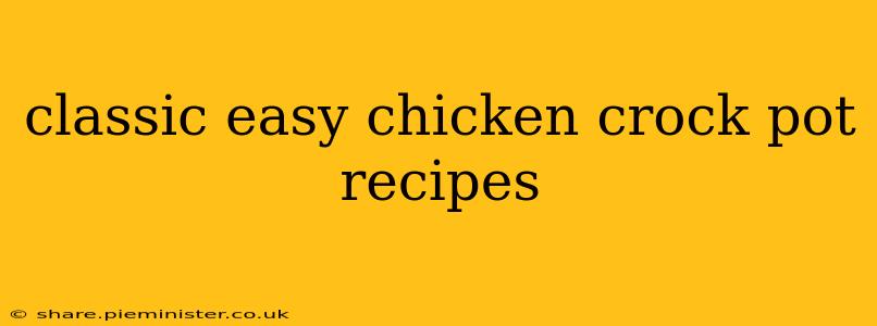 classic easy chicken crock pot recipes