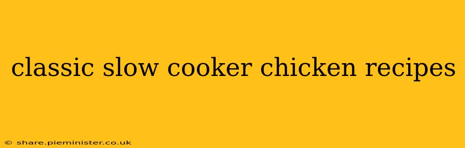 classic slow cooker chicken recipes