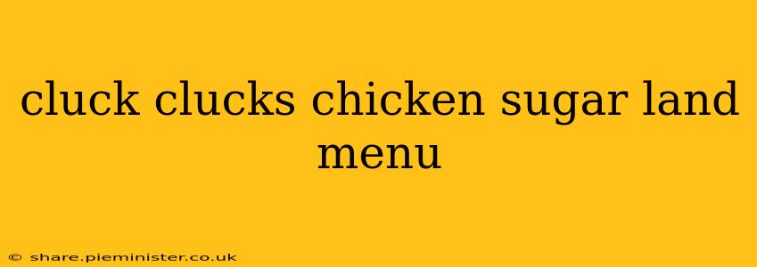 cluck clucks chicken sugar land menu