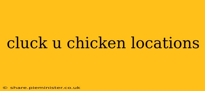 cluck u chicken locations