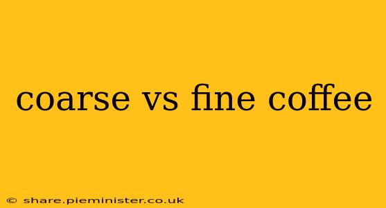 coarse vs fine coffee