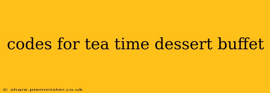 codes for tea time dessert buffet
