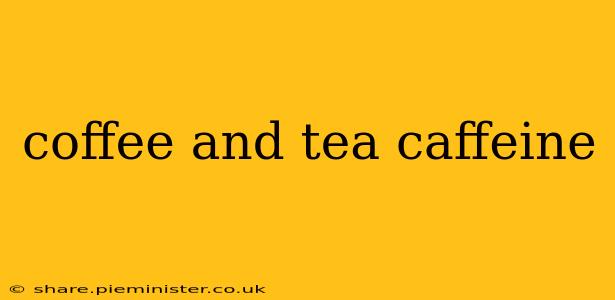 coffee and tea caffeine