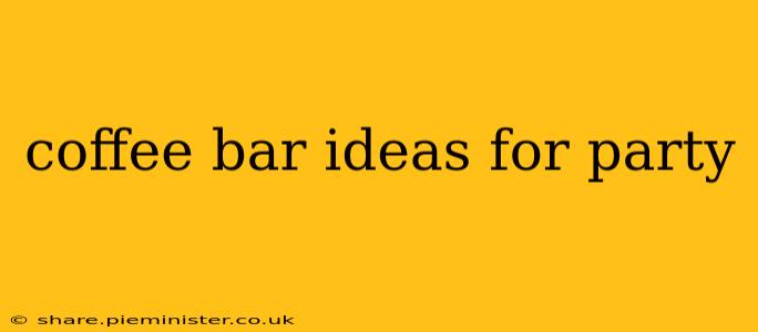 coffee bar ideas for party