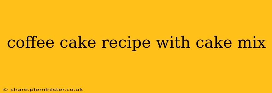 coffee cake recipe with cake mix
