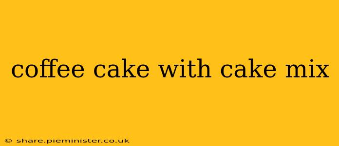 coffee cake with cake mix