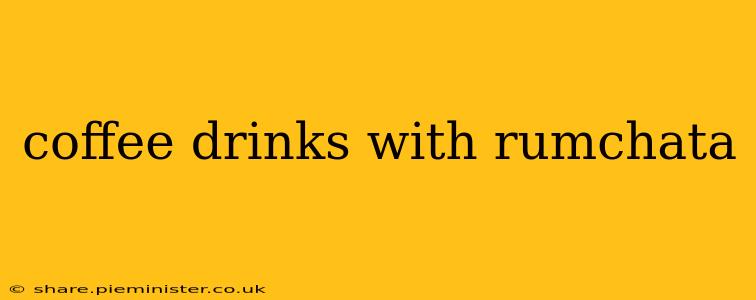 coffee drinks with rumchata