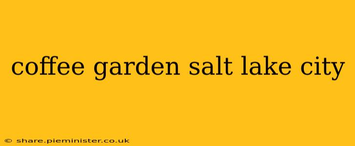 coffee garden salt lake city