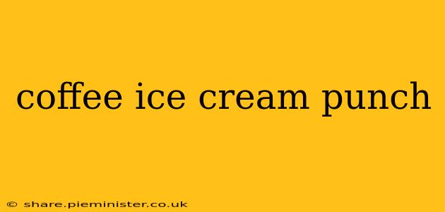 coffee ice cream punch