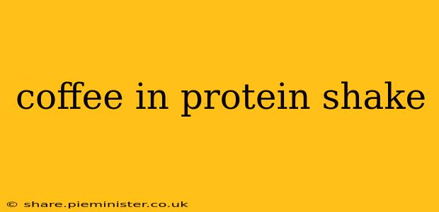 coffee in protein shake