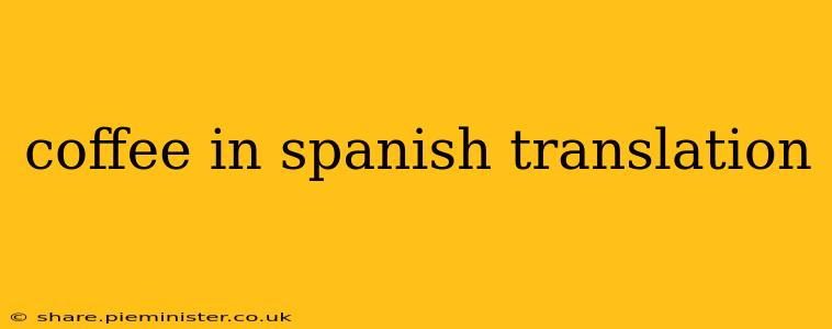 coffee in spanish translation