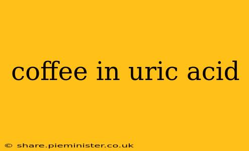 coffee in uric acid