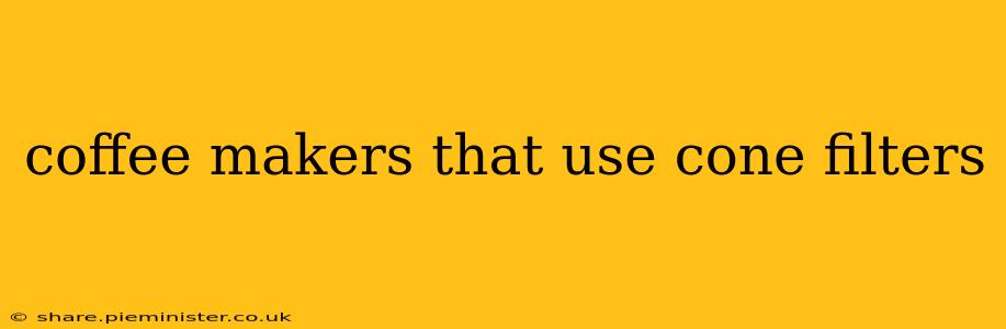 coffee makers that use cone filters