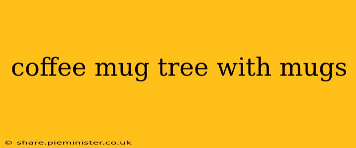 coffee mug tree with mugs