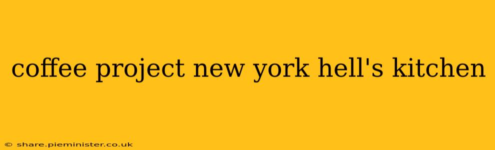 coffee project new york hell's kitchen