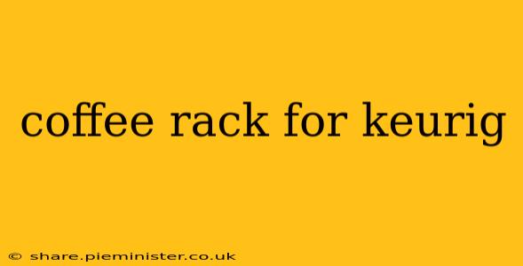 coffee rack for keurig