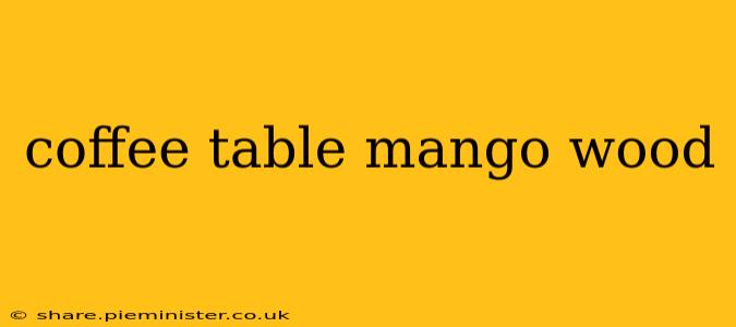 coffee table mango wood
