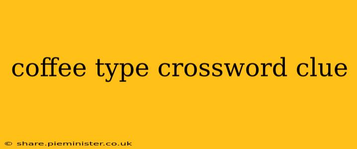 coffee type crossword clue