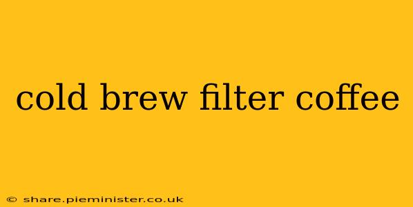 cold brew filter coffee