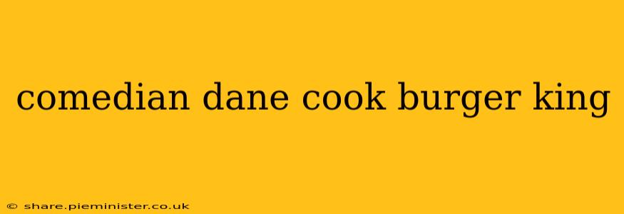 comedian dane cook burger king