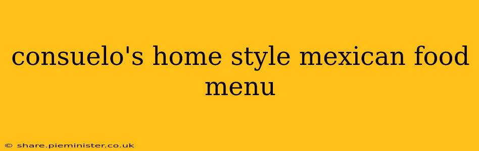consuelo's home style mexican food menu