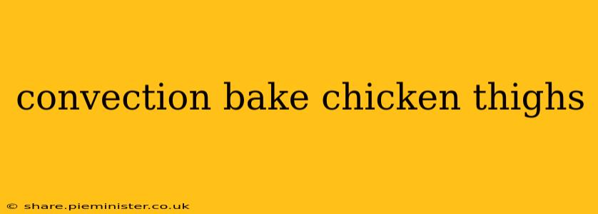 convection bake chicken thighs