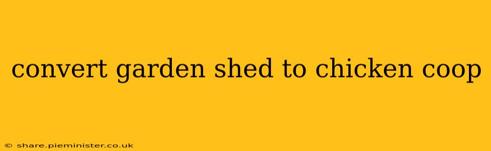 convert garden shed to chicken coop