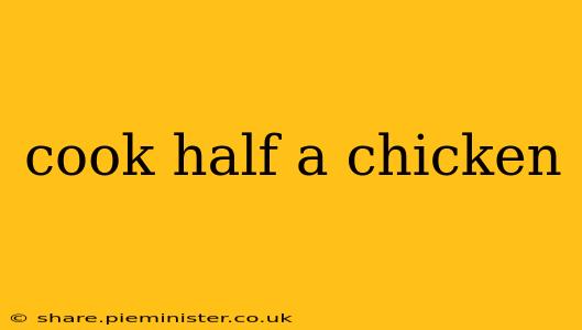 cook half a chicken