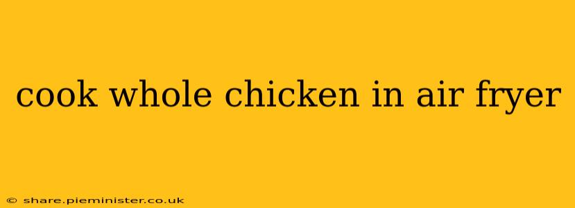 cook whole chicken in air fryer