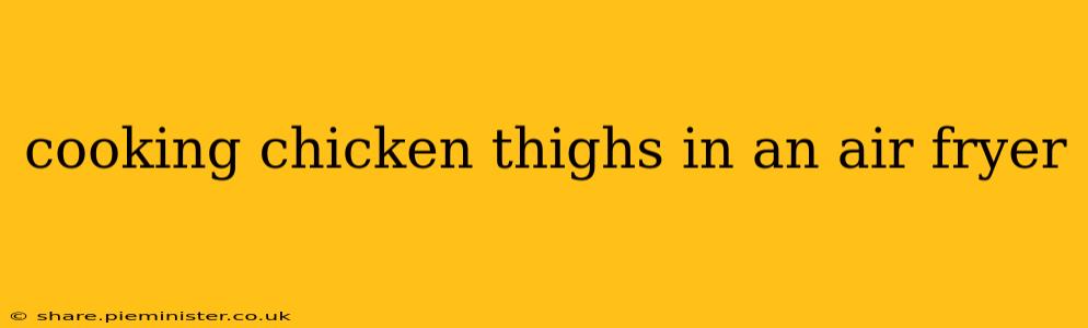 cooking chicken thighs in an air fryer