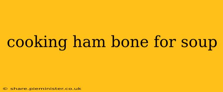 cooking ham bone for soup