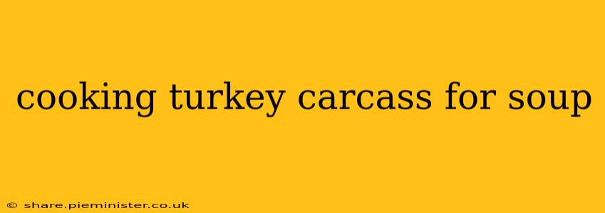 cooking turkey carcass for soup