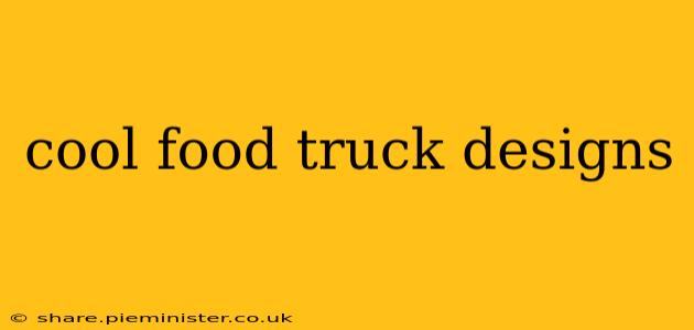 cool food truck designs