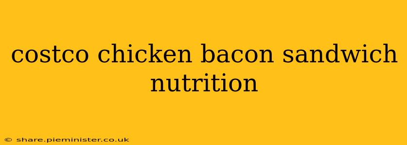 costco chicken bacon sandwich nutrition