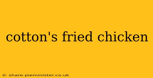 cotton's fried chicken