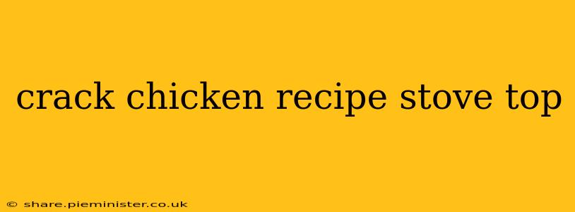 crack chicken recipe stove top