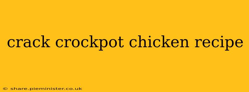 crack crockpot chicken recipe