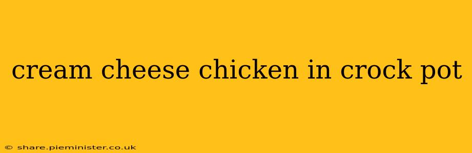 cream cheese chicken in crock pot
