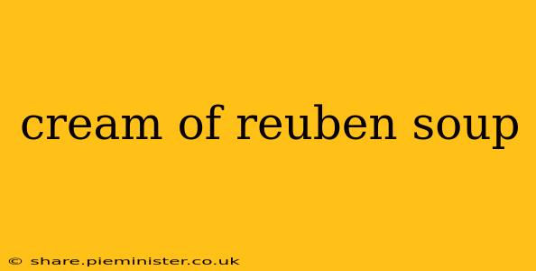 cream of reuben soup