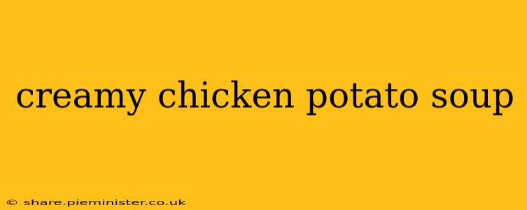 creamy chicken potato soup