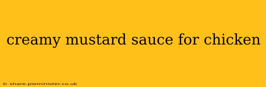 creamy mustard sauce for chicken