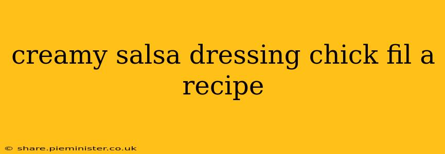 creamy salsa dressing chick fil a recipe