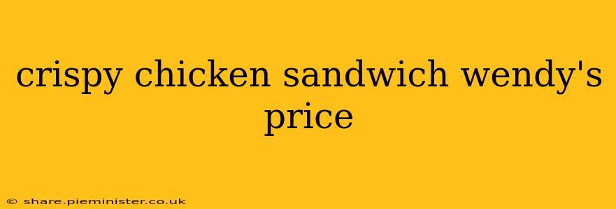 crispy chicken sandwich wendy's price