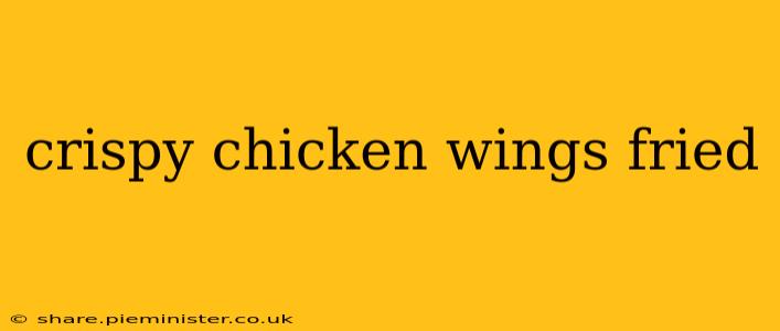 crispy chicken wings fried