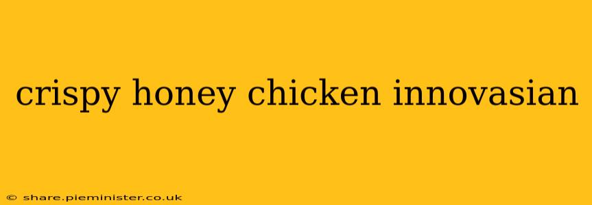 crispy honey chicken innovasian