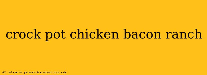 crock pot chicken bacon ranch