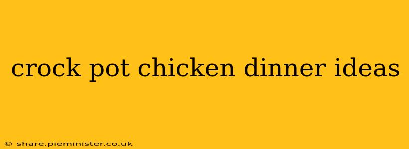 crock pot chicken dinner ideas