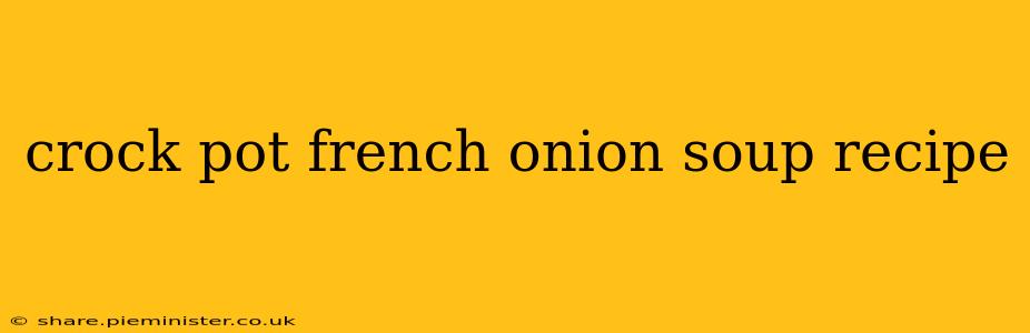 crock pot french onion soup recipe