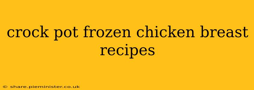 crock pot frozen chicken breast recipes